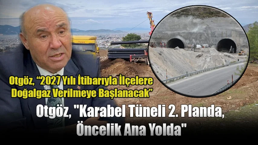 Otgöz, "Karabel Tüneli 2. Planda, Öncelik Ana Yolda"