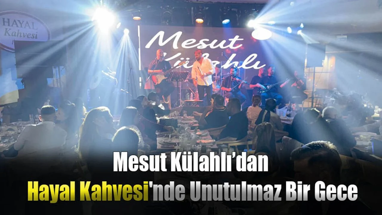 Mesut Külahlı’dan Hayal Kahvesi'nde Unutulmaz Bir Gece