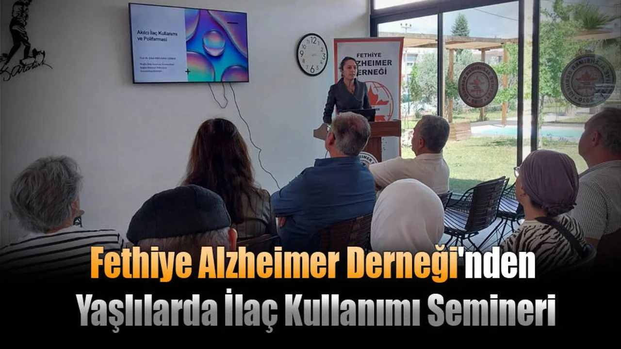 Fethiye Alzheimer Derneği'nden Yaşlılarda İlaç Kullanımı Semineri