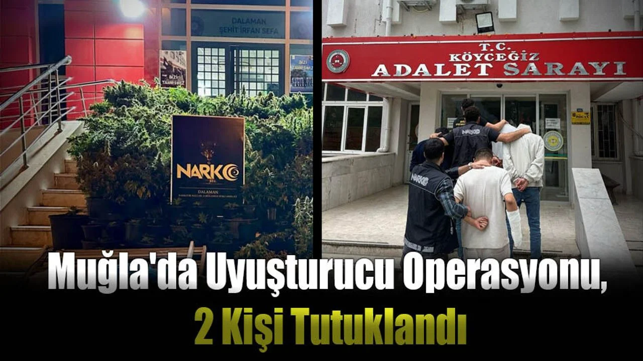 Muğla'da Uyuşturucu Operasyonu, 2 Kişi Tutuklandı