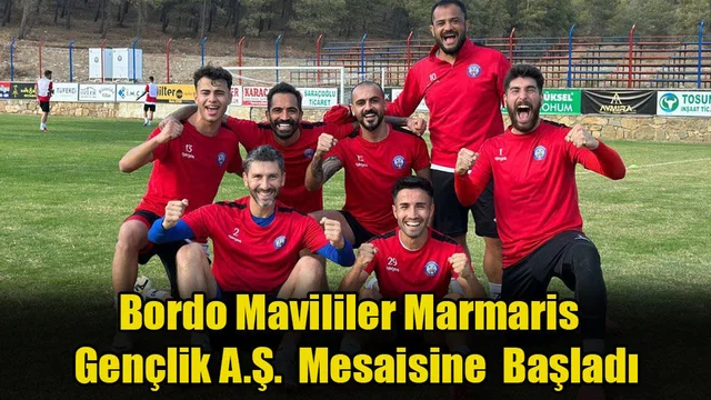 Bordo Mavililer Marmaris  Gençlik A.Ş.  Mesaisine  Başladı