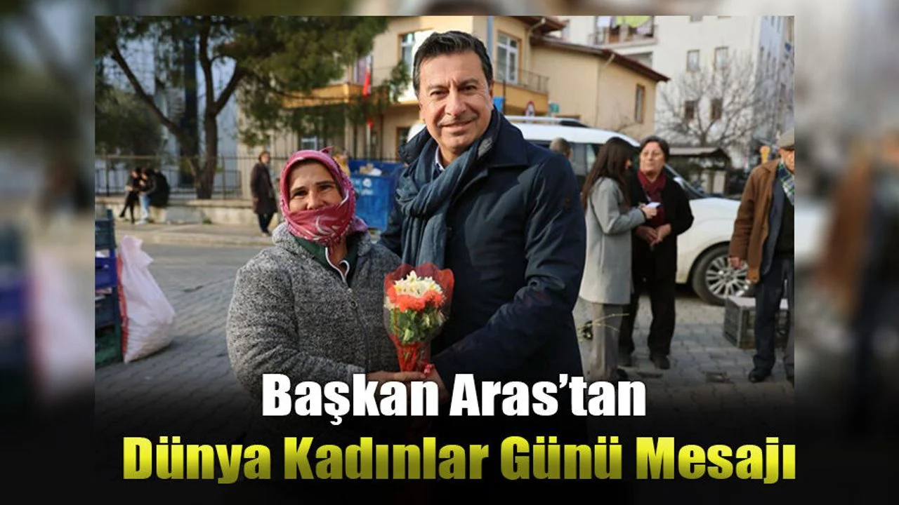Başkan Aras’tan Dünya Kadınlar Günü Mesajı