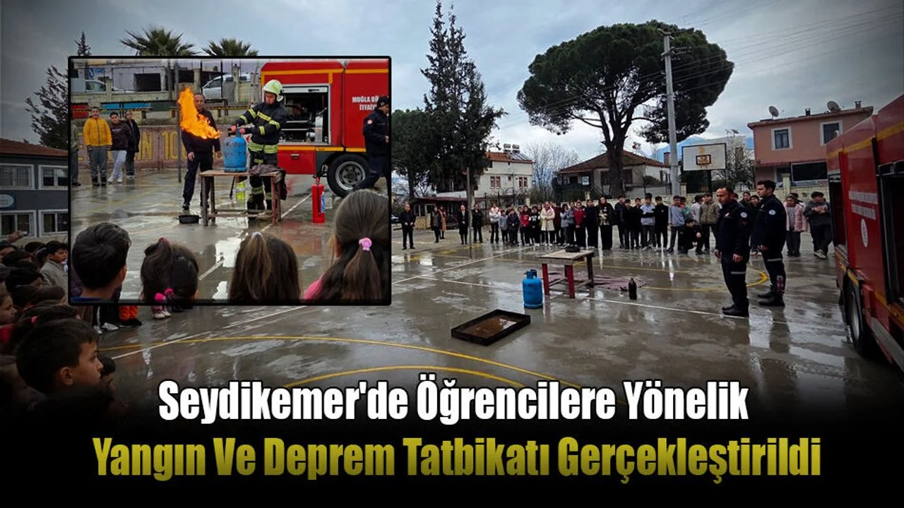 Seydikemer'de Öğrencilere Yönelik Yangın Ve Deprem Tatbikatı Gerçekleştirildi