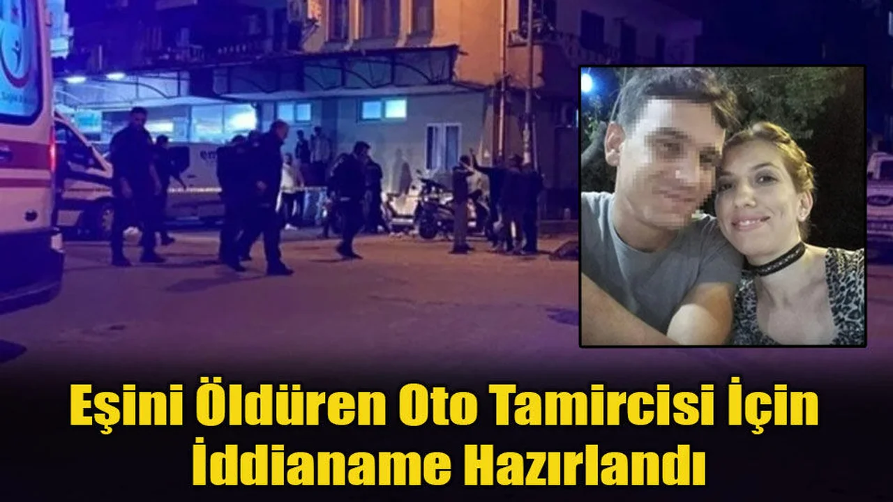 Eşini Öldüren Oto Tamircisi İçin İddianame Hazırlandı