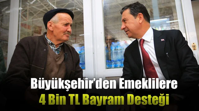 Büyükşehir’den Emeklilere 4 Bin TL Bayram Desteği