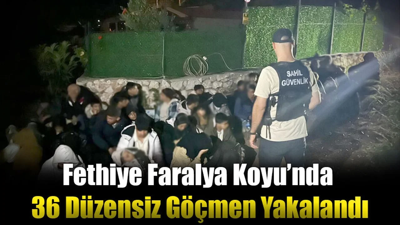 Fethiye Faralya Koyu’nda  36 Düzensiz Göçmen Yakalandı