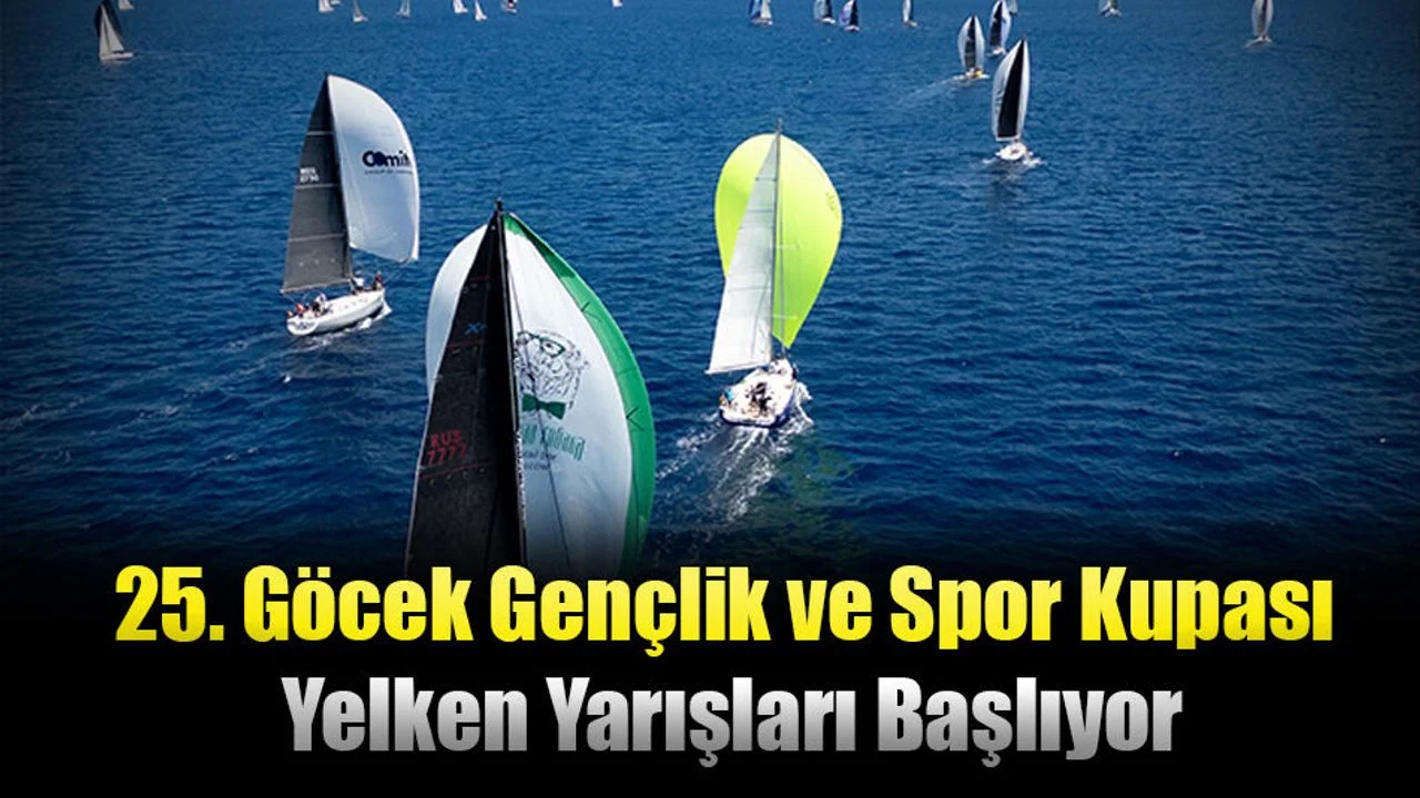 25. Göcek Gençlik ve Spor Kupası Yelken Yarışları Başlıyor