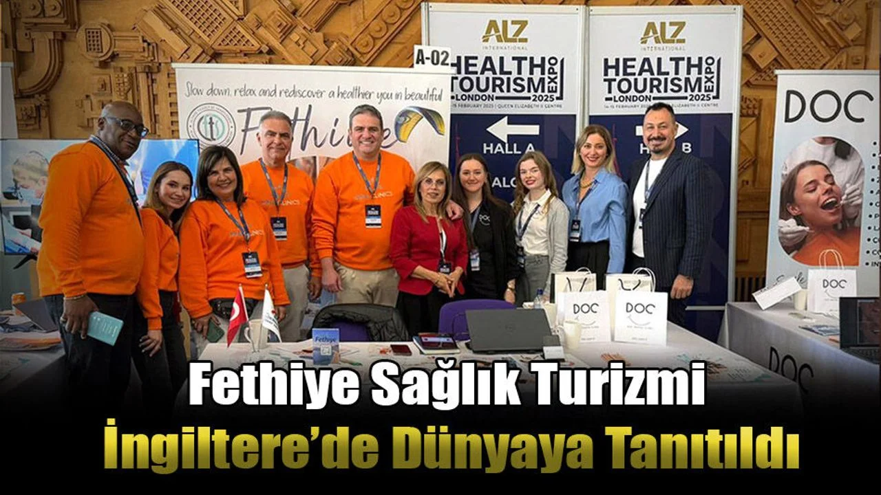 Fethiye Sağlık Turizmi İngiltere’de Dünyaya Tanıtıldı