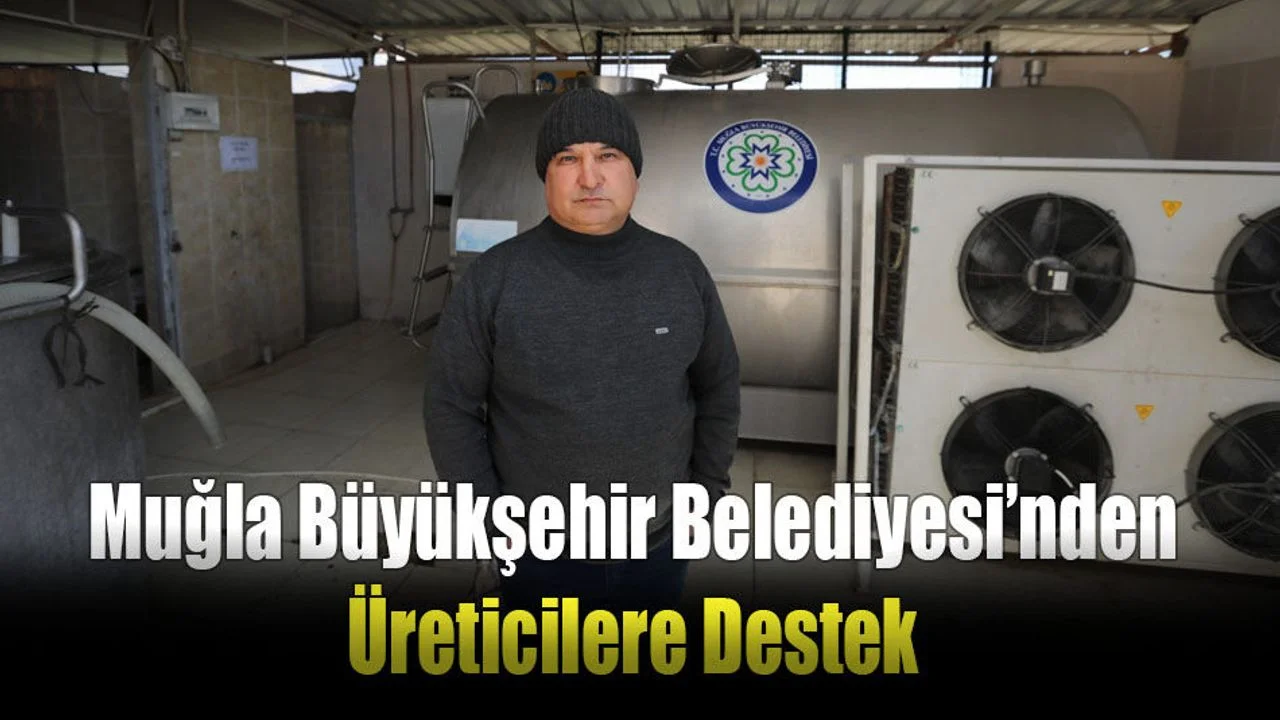 Muğla Büyükşehir Belediyesi’nden Üreticilere Destek