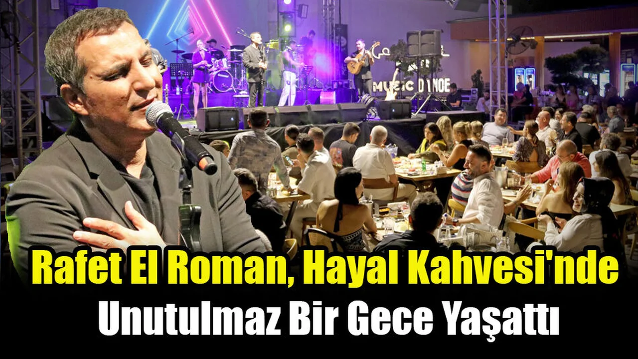 Rafet El Roman, Hayal Kahvesi'nde Unutulmaz Bir Gece Yaşattı