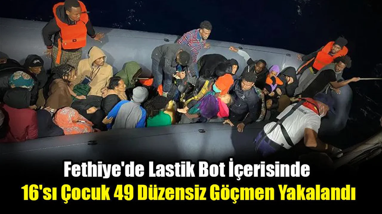 Fethiye'de Lastik Bot İçerisinde 16'sı Çocuk 49 Düzensiz Göçmen Yakalandı