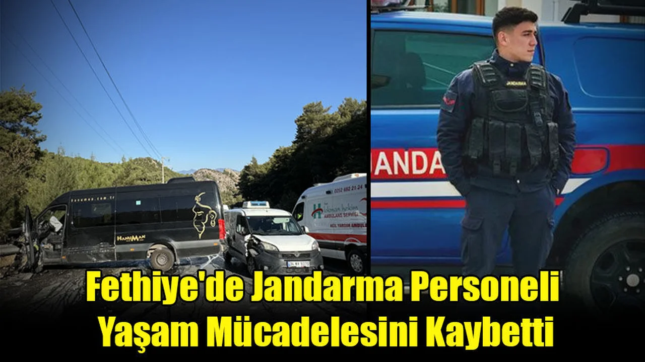 Fethiye'de Jandarma Personeli Yaşam Mücadelesini Kaybetti