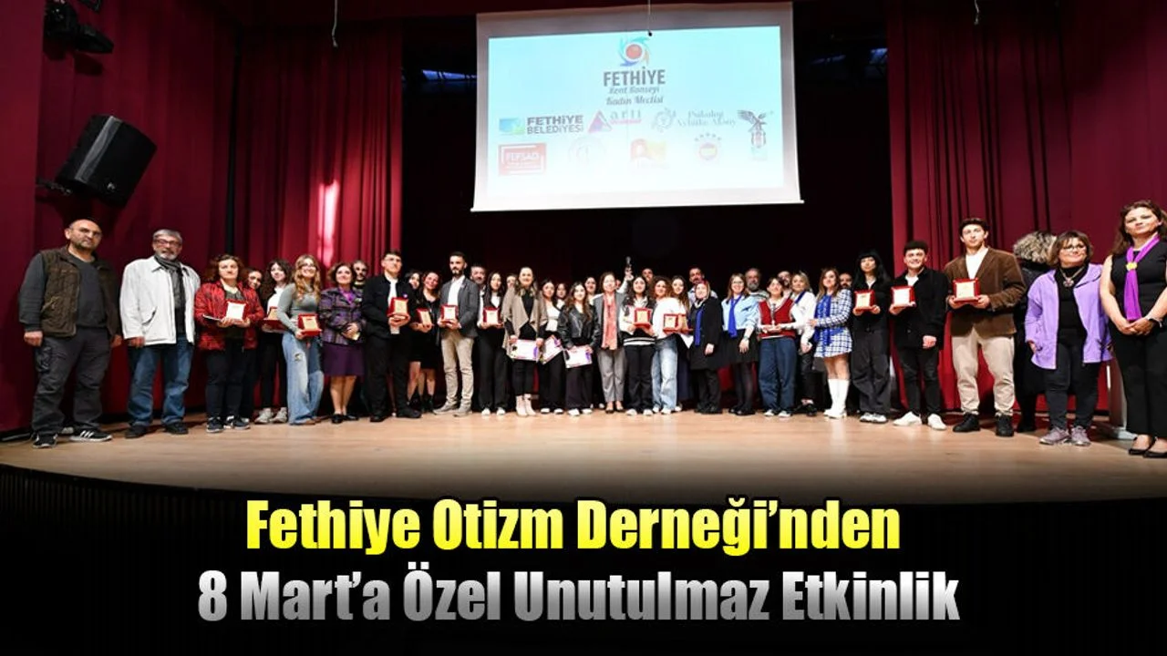Fethiye Otizm Derneği’nden 8 Mart’a Özel Unutulmaz Etkinlik