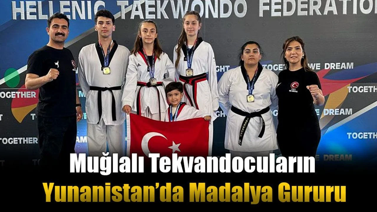 Muğlalı Tekvandocuların Yunanistan’da Madalya Gururu
