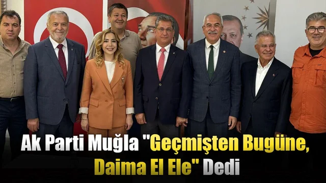 Ak Parti Muğla "Geçmişten Bugüne, Daima El Ele" Dedi
