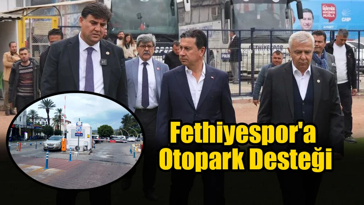 Başkan Aras'tan, Fethiyespor'a Otopark Desteği