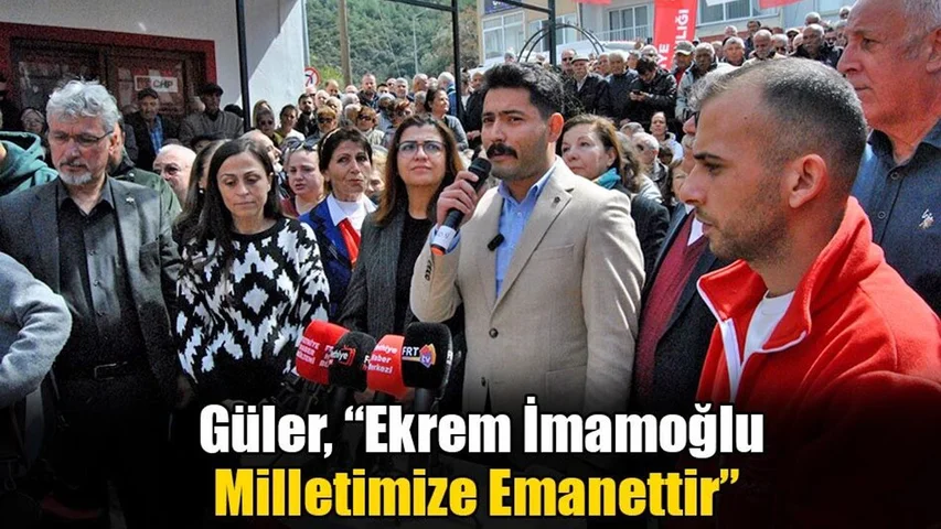 Güler, “Ekrem İmamoğlu Milletimize Emanettir”