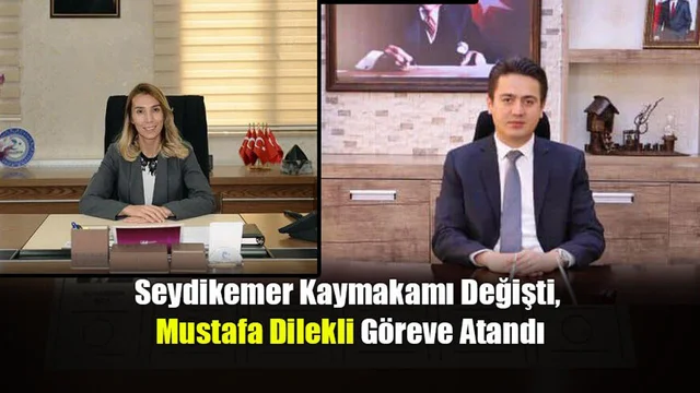 Seydikemer Kaymakamı Değişti, Mustafa Dilekli Göreve Atandı