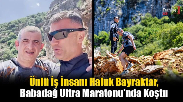 Ünlü İş İnsanı Haluk Bayraktar, Fethiye'de Maratona Katıldı
