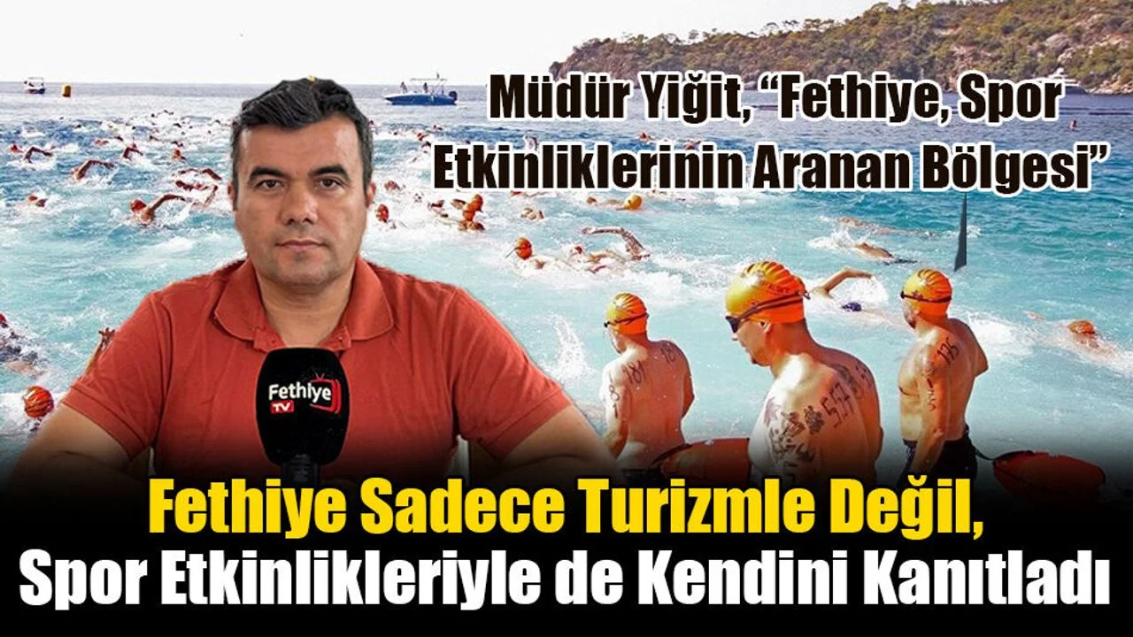 Fethiye Sadece Turizmle Değil, Spor Etkinlikleriyle de Kendini Kanıtladı