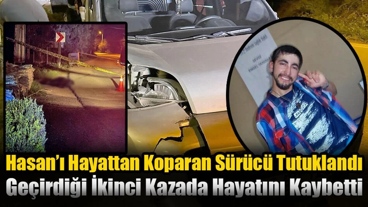 Hasan’ı Hayattan Koparan Sürücü Tutuklandı