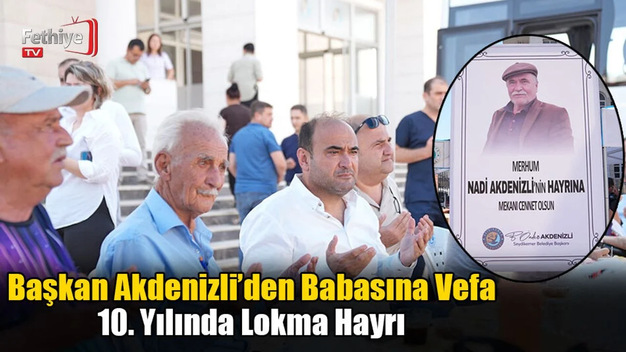 Başkan Akdenizli’den Babasına Vefa: 10. Yılında Lokma Hayrı