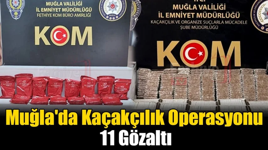 Muğla'da Kaçakçılık Operasyonu: 11 Gözaltı