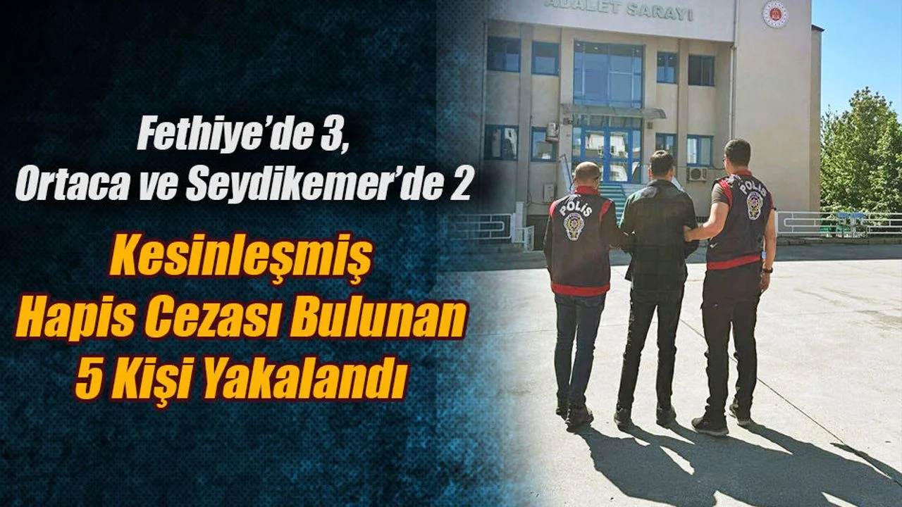 Kesinleşmiş Hapis Cezası Bulunan 5 Kişi Yakalandı