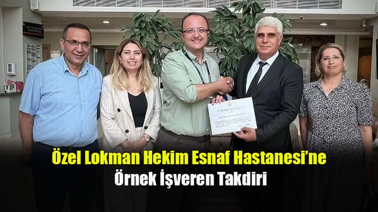 Özel Lokman Hekim Esnaf Hastanesi’ne Örnek İşveren Takdiri