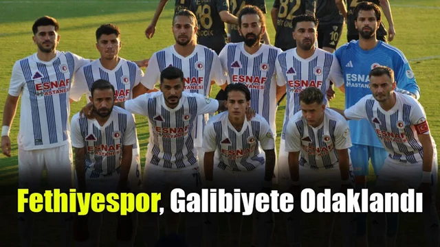 Fethiyespor, Galibiyete Odaklandı