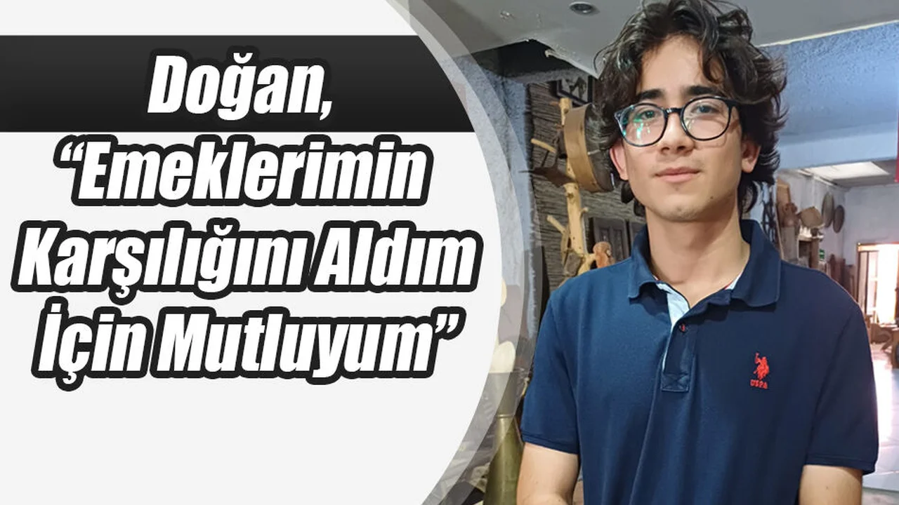 Doğan, “Emeklerimin Karşılığını Aldım İçin Mutluyum”