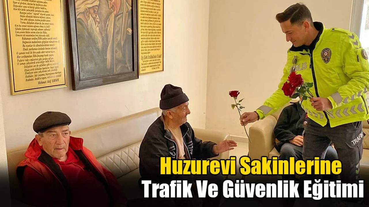 Huzurevi Sakinlerine Trafik Ve Güvenlik Eğitimi