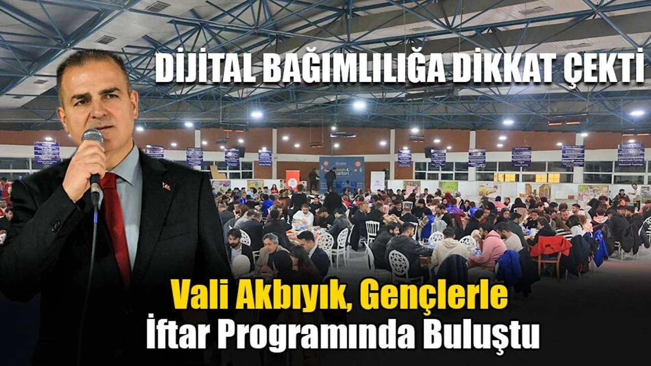 Vali Akbıyık, Gençlerle İftar Programında Buluştu