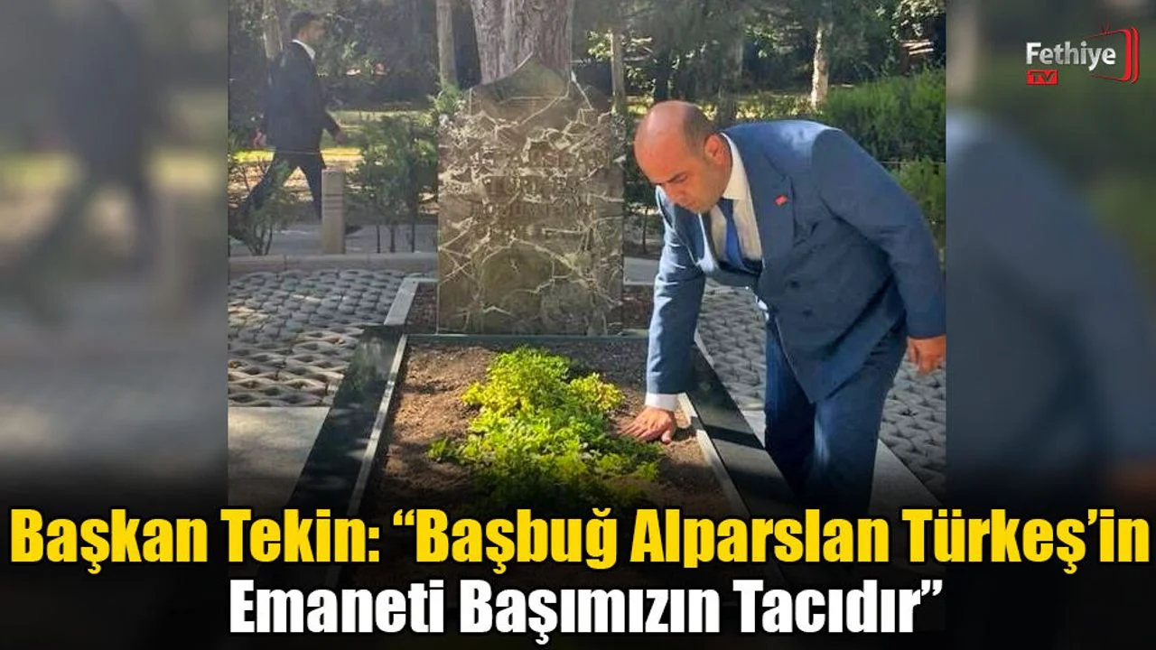 Başkan Tekin: “Başbuğ Alparslan Türkeş’in Emaneti Başımızın Tacıdır”