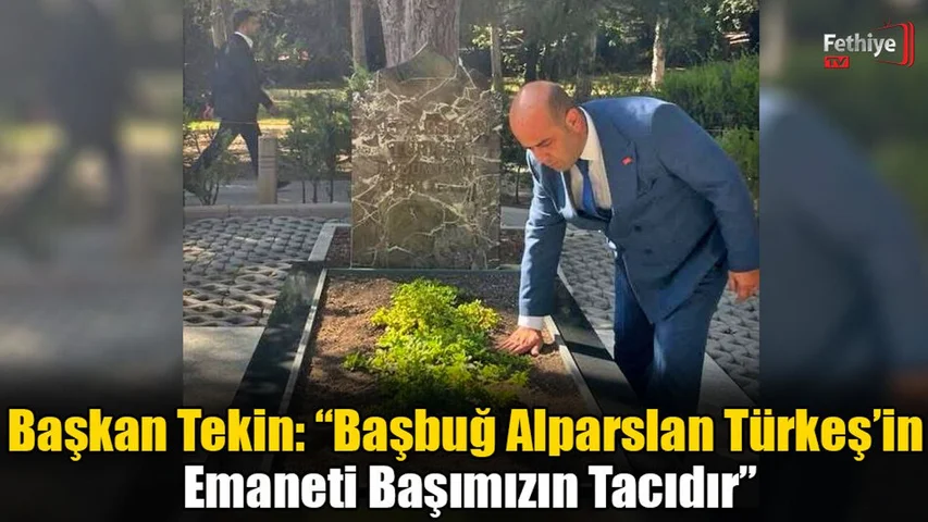 Başkan Tekin: “Başbuğ Alparslan Türkeş’in Emaneti Başımızın Tacıdır”