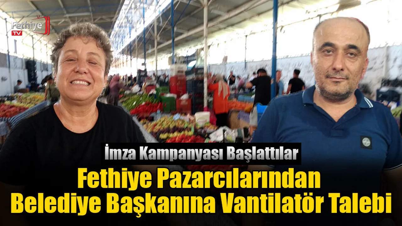 Fethiye Pazarcılarından Belediye Başkanına Vantilatör Talebi