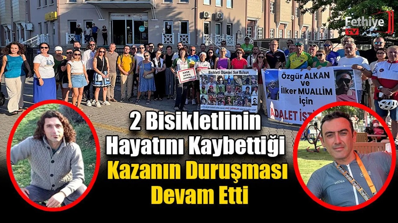 2 Bisikletlinin Hayatını Kaybettiği Kazanın Duruşması Devam Etti