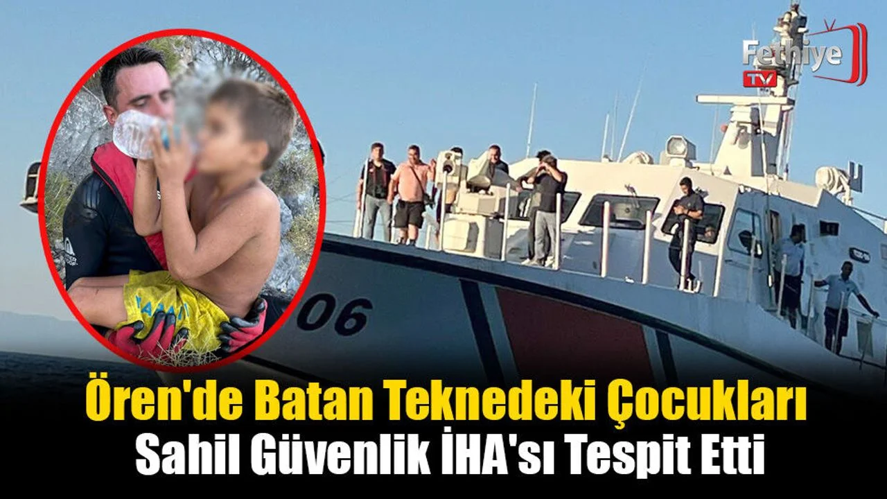 Ören'de Batan Teknedeki Çocukları Sahil Güvenlik İHA'sı Tespit Etti