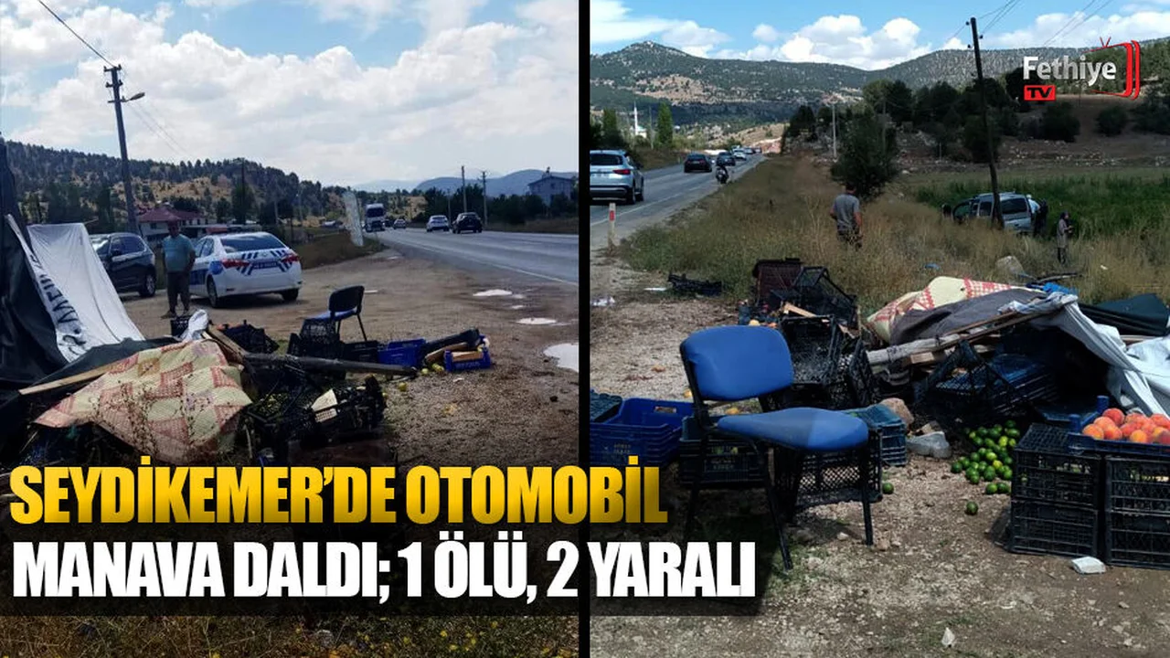 Seydikemer’de Otomobil Manava Daldı; 1 Ölü, 2 Yaralı