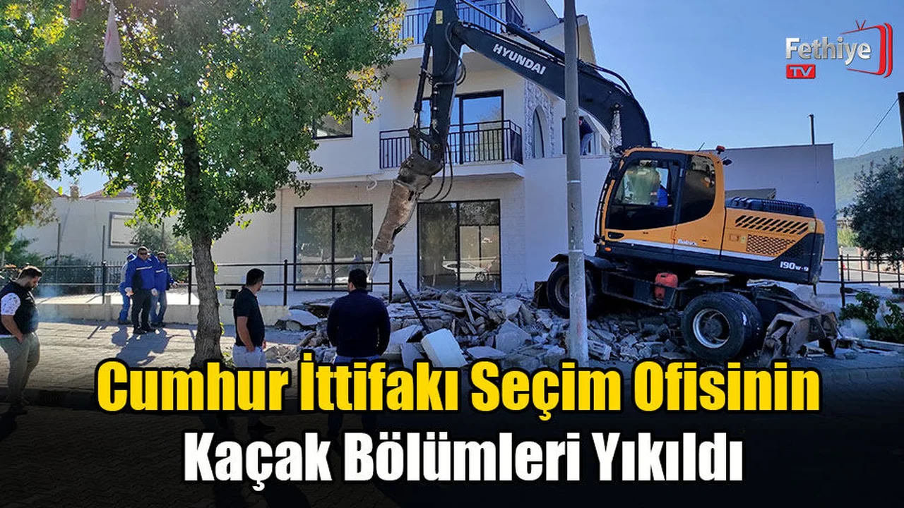 Cumhur İttifakı Seçim Ofisinin Kaçak Bölümleri Yıkıldı