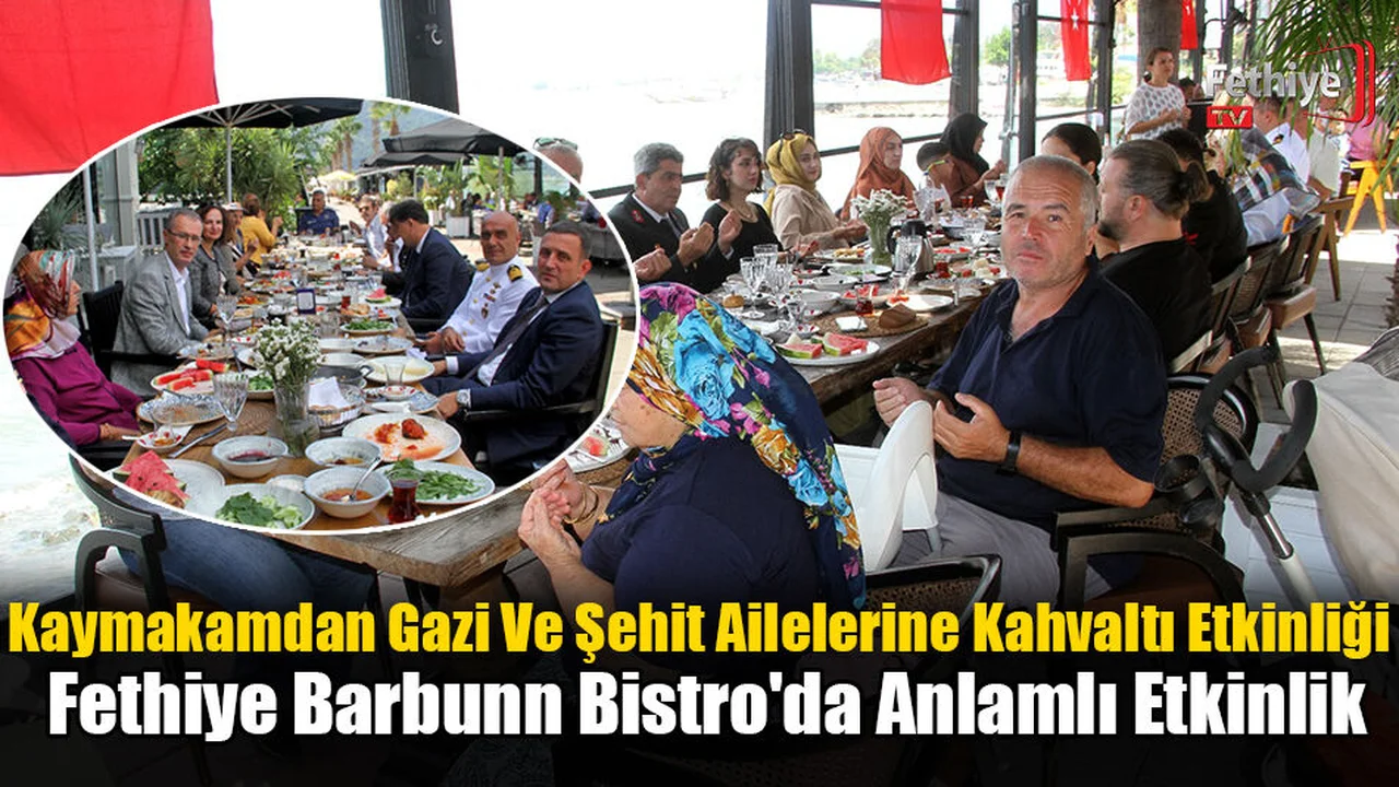 Fethiye'de Kaymakamdan Gazi Ve Şehit Ailelerine Kahvaltı Etkinliği