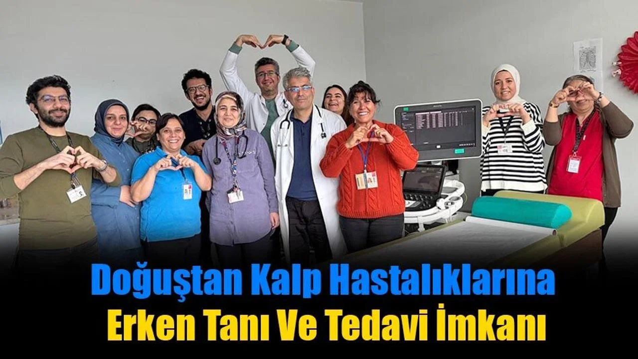Doğuştan Kalp Hastalıklarına Erken Tanı Ve Tedavi İmkanı