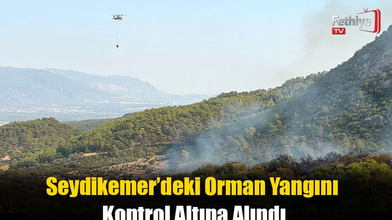 Seydikemer’deki Orman Yangını Kontrol Altına Alındı