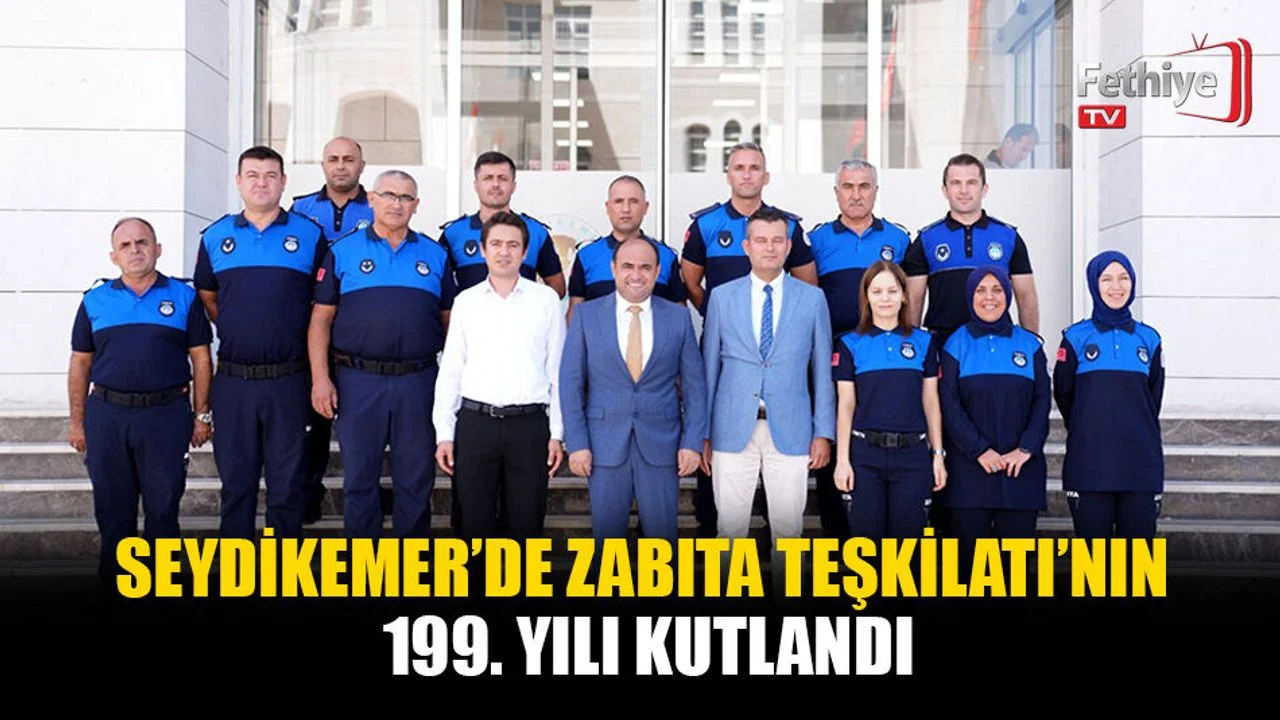 Seydikemer’de Zabıta Teşkilatı’nın 199. Yılı Kutlandı