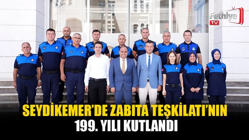 Seydikemer’de Zabıta Teşkilatı’nın 199. Yılı Kutlandı