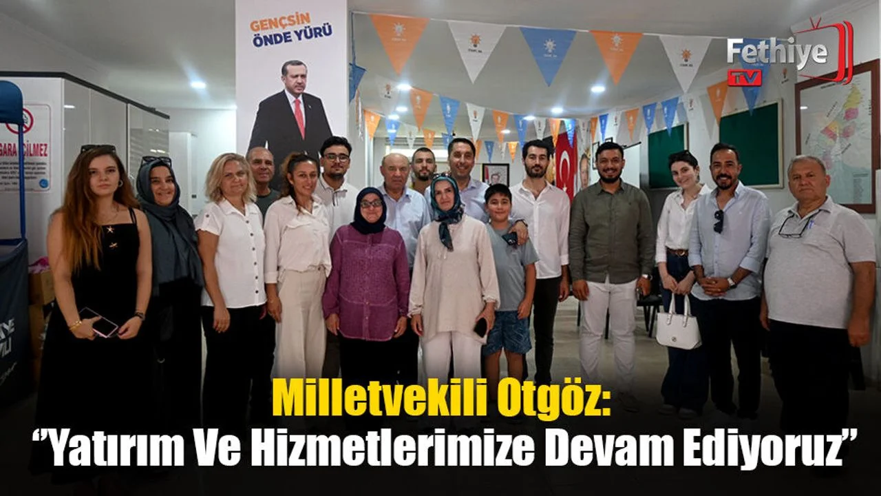 Milletvekili Otgöz: ‘’Yatırım Ve Hizmetlerimize Devam Ediyoruz’’