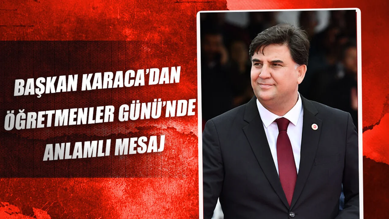 Başkan Karaca’dan Öğretmenler Günü’nde Anlamlı Mesaj