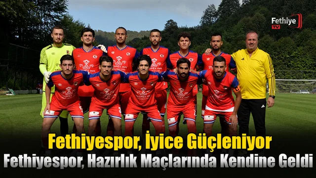 Fethiyespor, İyice Güçleniyor