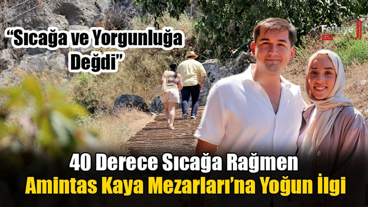 40 Derece Sıcağa Rağmen Amintas Kaya Mezarları’na Yoğun İlgi