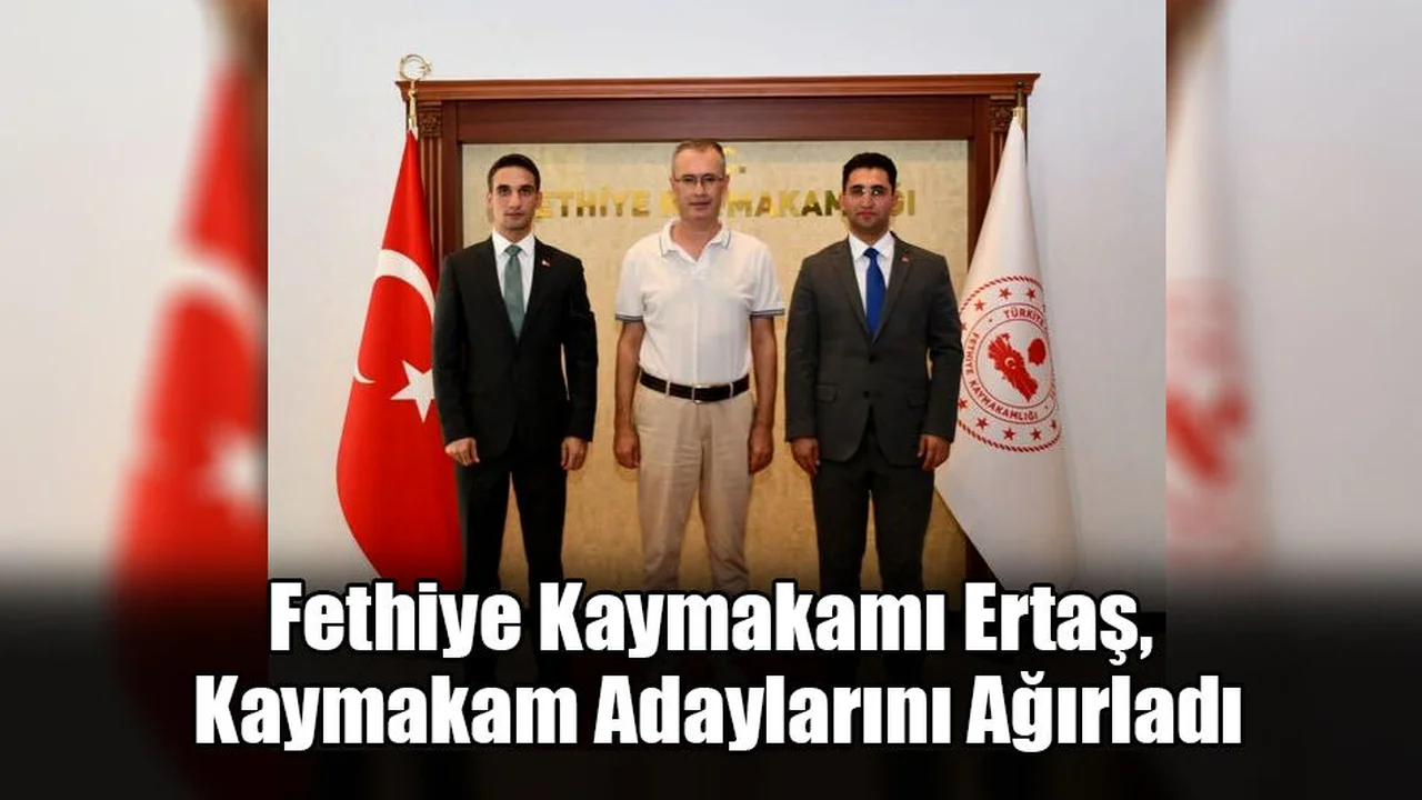 Fethiye Kaymakamı Ertaş, Kaymakam Adaylarını Ağırladı